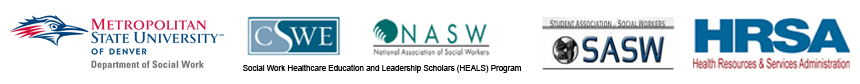 Logos for MSU Denver Department of Social Work, CSWE and NASW with sub-heading reading Social Work Education and Leadership Scholars (HEALS) Program, Student Association of Social Workers, and HRSA