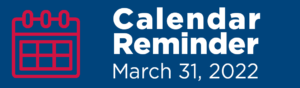 calendar reminder - March 31, 2022