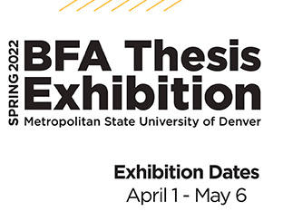 Spring 2022 BFA Thesis Exhibition - Exhibition Date April 1 - May 6