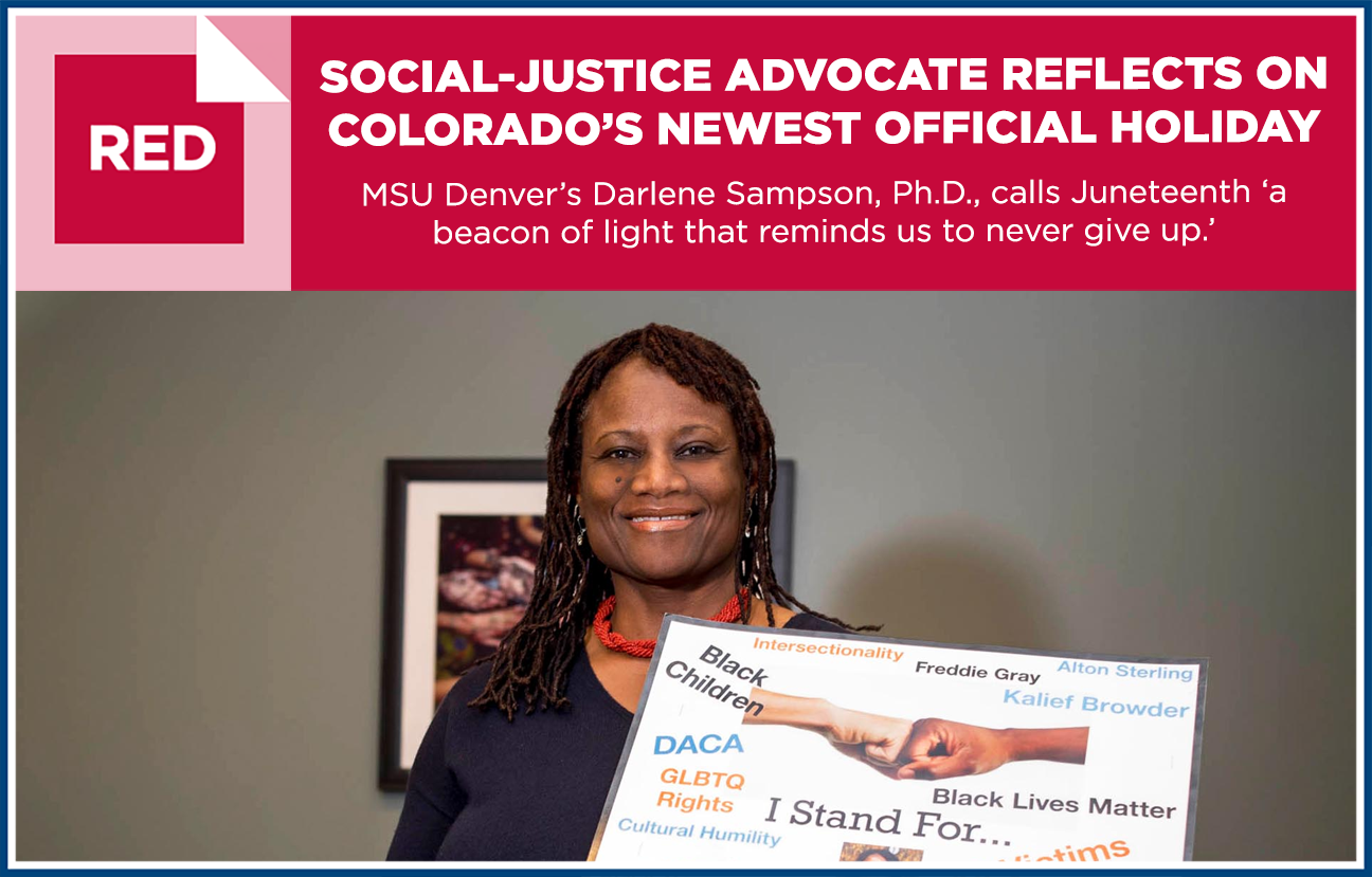 Graphic image of Dr. Darlene Sampson with text overlaid that reads "Social-justice Advocate Reflects on Colorado's Newest Official Holiday: MSU Denver's Darlene Samplson, Ph.D., calls Juneteenth 'a beacon of light that reminds us to never give up.'"