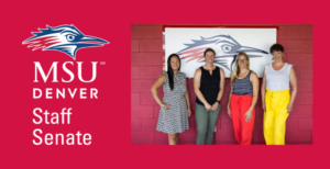 Red background, MSU Denver bird head, white text that says MSU Denver Staff Senate and a photo of the Staff Senate president, vice president, secretary and treasurer.