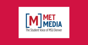 Met Media: The Student Voice of MSU Denver