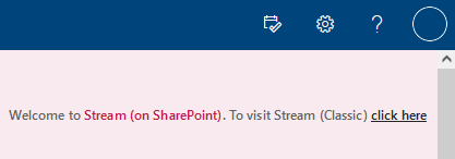 Welcome to Stream (on SharePoint). To visit Stream (Classic) click here.