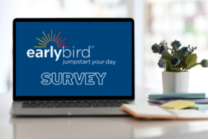 Early bird jumpstart your day survey