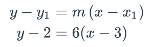 equations as described in paragraph above code; y-y_1=m(x-x_1), and y-2=6(x-3)