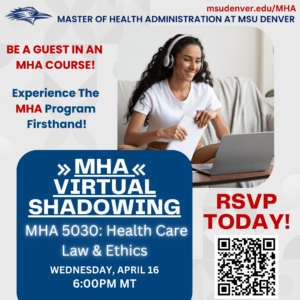 Be Our Guest! Join a Master of Health Administration (MHA) Virtual Course and experience our program firsthand! MHA 5030: Health Care Law & Ethics Wednesday, April 16 at 6 P.M. MT RSVP TODAY!