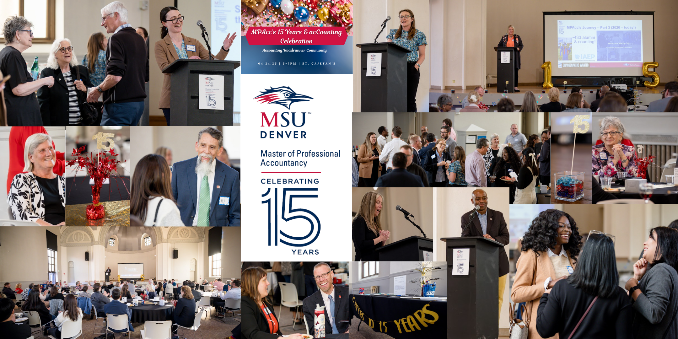 A collage of photos from MPAcc's 15 Years & accounting Celebration (April 2025), including photos of a full St. Cajetan's with everyone listening to the speaker on the stage, various speakers at the podium, attendees socializing before the program, 15 year anniversary decorations throughout the room, and a 15 year anniversary MSU Denver logo