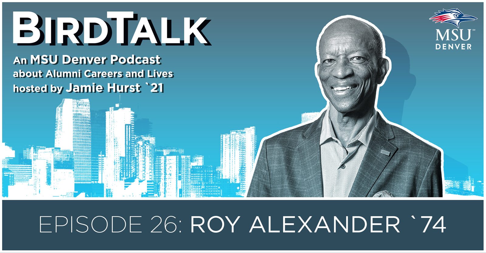 Graphic for Episode 26 of the Bird Talk podcast featuring Roy Alexander. The image shows his black and white picture in front of a light blue and white Denver skyline with a blue sky.