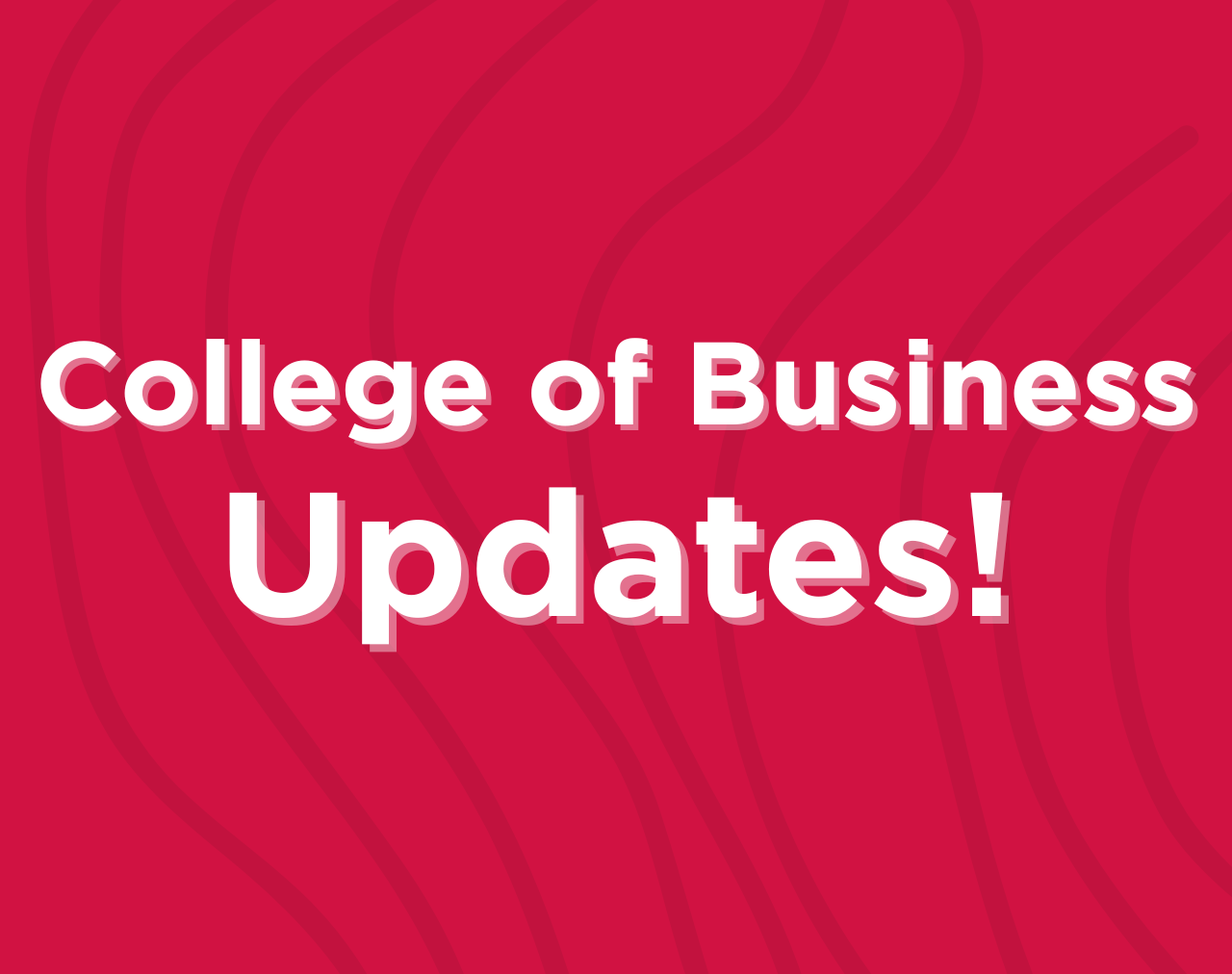 College of Business - Updates!