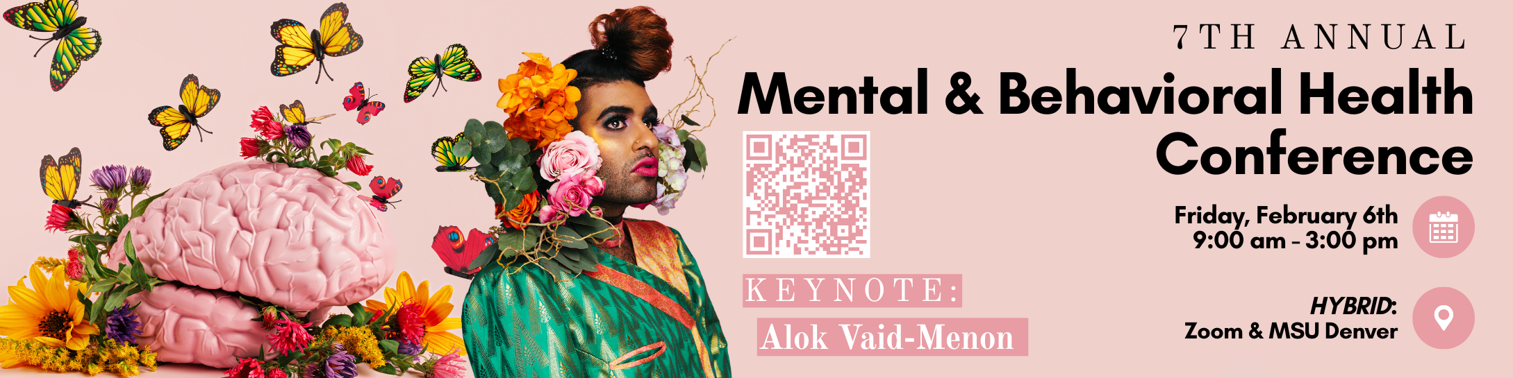7th Annual Mental & Behavioral Health Conference flyer with a brain surrounded by flowers and butterflies. Internationally renowned artist and activist Alok Vaid-Menon is pictured adorned with vibrant flowers.