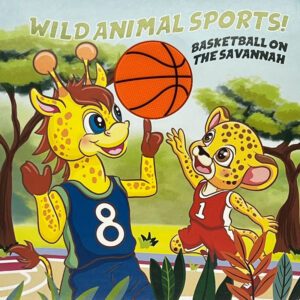 Wild Animal Sports! Basketball on the Savannah book cover