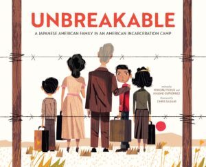Unbreakable: A Japanese American Family in an American Incarceration Camp book cover