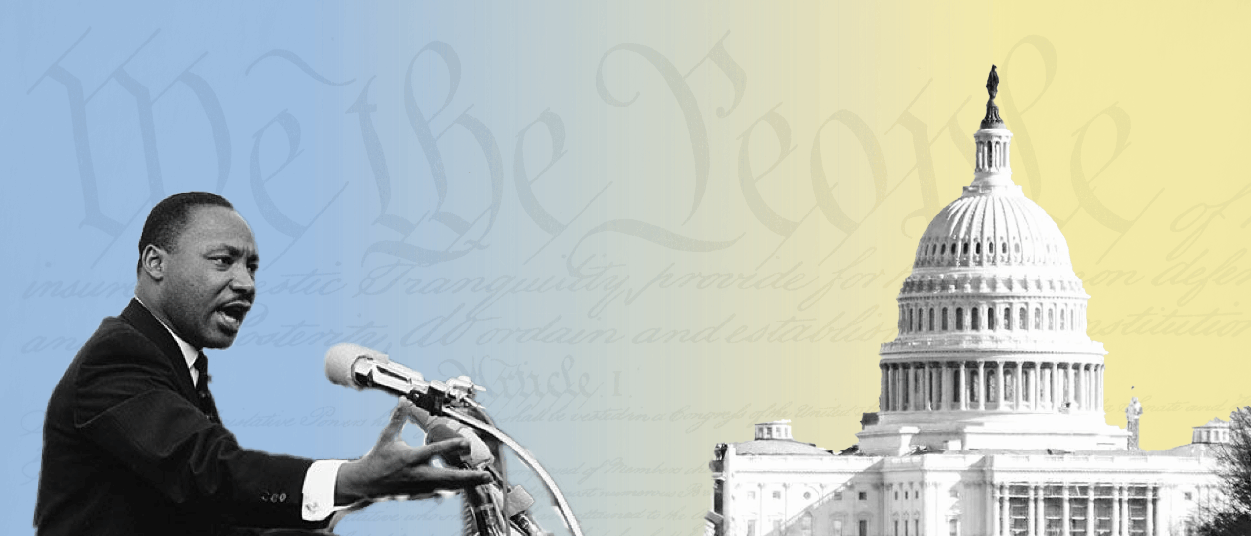 MLK Speaking next to US Capitol Building over a Blue to Yellow Gradient with the US Constitution in the background Focused on We the People