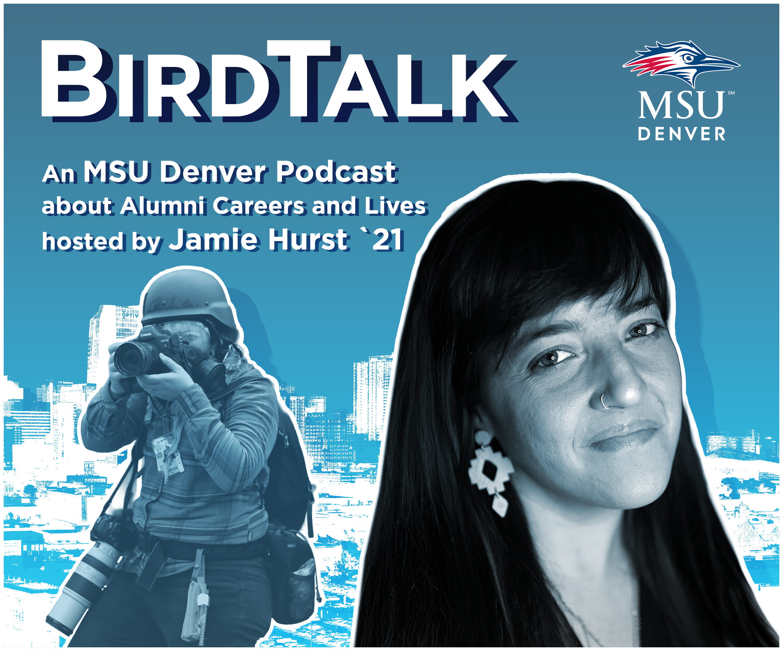A podcast cover for “BirdTalk,” an MSU Denver podcast. The design features a monochrome blue-toned city skyline in the background. On the left side a photojournalist wearing protective goggles and helmet holding a professional camera with multiple lenses and straps. On the right side is a portrait-style silhouette of Leah Millis. At the top right corner is the MSU Denver logo. Along the bottom, text reads: “Episode 33: Leah Millis ‘11.”