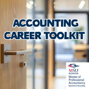 background image of an open door leading into an open bright office setting with "Accounting Career Toolkit" written on top in Navy font and the MSU Denver MPAcc logo in the bottom right corner